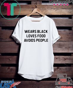 Nice Wears black loves food avoids people Gift T-Shirt