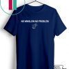 No Winslow No Problem Gift T-Shirt