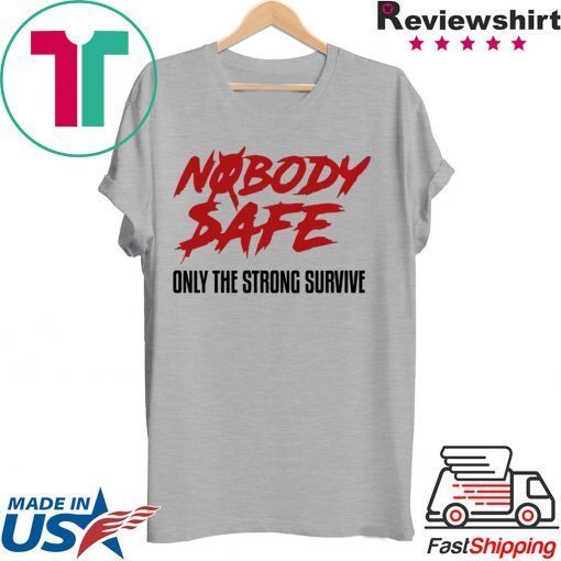 where to buy Nobody Safe Only The Strong Survive T-Shirt