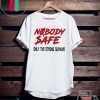 Nobody Safe Only The Strong Survive Gift T-Shirt