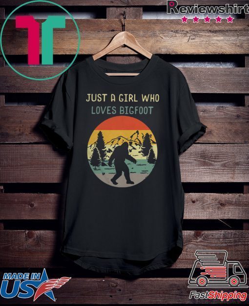 Official Just A Girl Who Loves Bigfoot Sasquatch Girl Gift T-Shirts