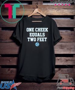 One Cheek Equals Two Feet Gift T-Shirt