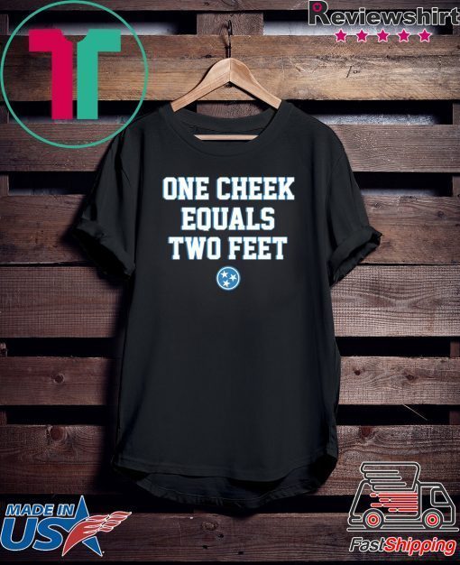 One Cheek Equals Two Feet Gift T-Shirt