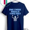 One Cheek Equals Two Feet Gift T-Shirts