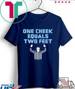 One Cheek Equals Two Feet Gift T-Shirts