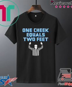 One Cheek Equals Two Feet Gift T-Shirts