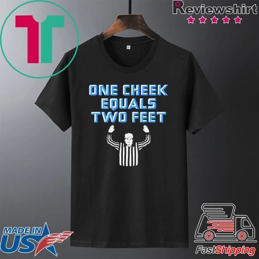 One Cheek Equals Two Feet Gift T-Shirts