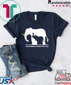 Only Elephants Should Wear Ivory Gift T-Shirts