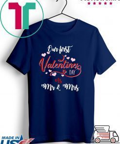 Our First Valentines Day As Mr And Mrs Gift T-Shirts