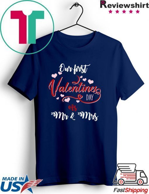 Our First Valentines Day As Mr And Mrs Gift T-Shirts