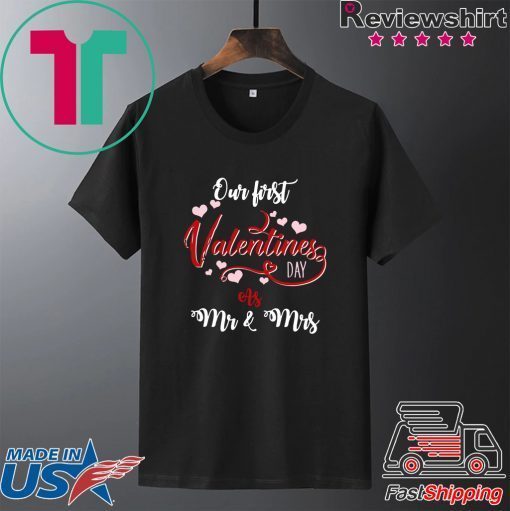 Our First Valentines Day As Mr And Mrs Gift T-Shirts