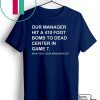 Our Manager Hit A 410 Foot Bomb To Dead Center In Game 7 Gift T-Shirts