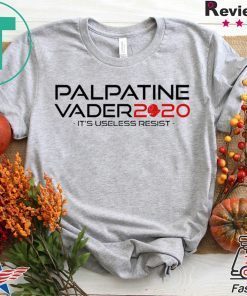 Palpatine Vader 2020 it’s useless resist Gift T-Shirt