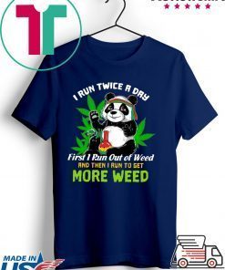 Panda I Run Twice A Day First I Run Out Of Weed Gift T-Shirts