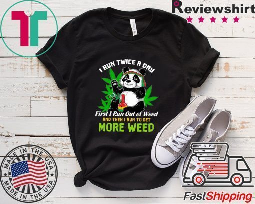 Panda I Run Twice A Day First I Run Out Of Weed Gift T-Shirts