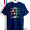 Patrick’s Day I’m not really Irish I just want to get drunk Gift T-Shirt