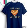 Pizza Is My Valentine Funny Valentine’s Day Gift T-Shirt