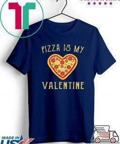 Pizza Is My Valentine Funny Valentine’s Day Gift T-Shirt