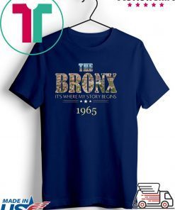 Pretty The Bronx it’s where my story begins 1965 Gift T-Shirt