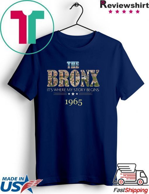 Pretty The Bronx it’s where my story begins 1965 Gift T-Shirt