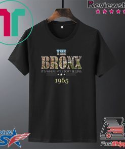 Pretty The Bronx it’s where my story begins 1965 Gift T-Shirt