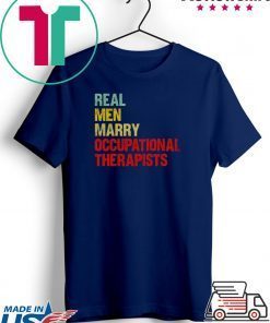 Real men marry occupational therapists Gift T-Shirt