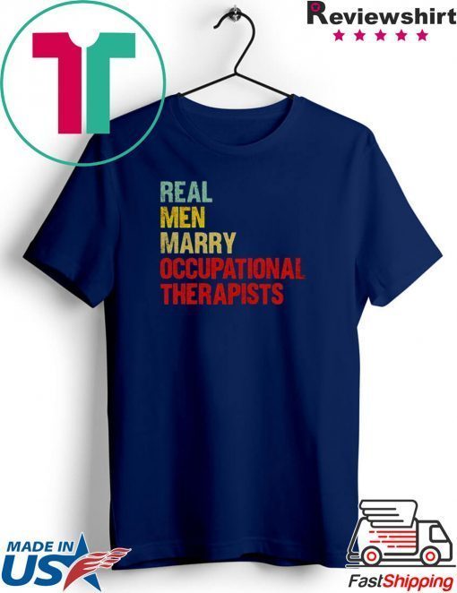 Real men marry occupational therapists Gift T-Shirt