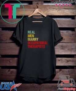 Real men marry occupational therapists Gift T-Shirt