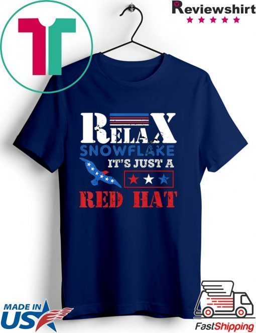 Relax Snowflake It’s Just A Red Hat Trump 2020 Gift T-Shirts