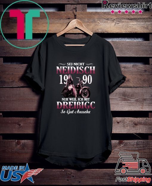 Sei Nicht Neidisch 1990 Nur Weil Ich Mit Dreibigc Gift T-Shirts