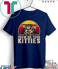 Show Me Your Kitties Funny Kitten Cat Lover Retro Vintage Gift T-Shirts