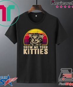 Show Me Your Kitties Funny Kitten Cat Lover Retro Vintage Gift T-Shirts