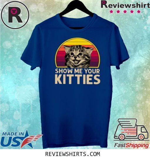 Show Me Your Kitties Vintage Original T-Shirt