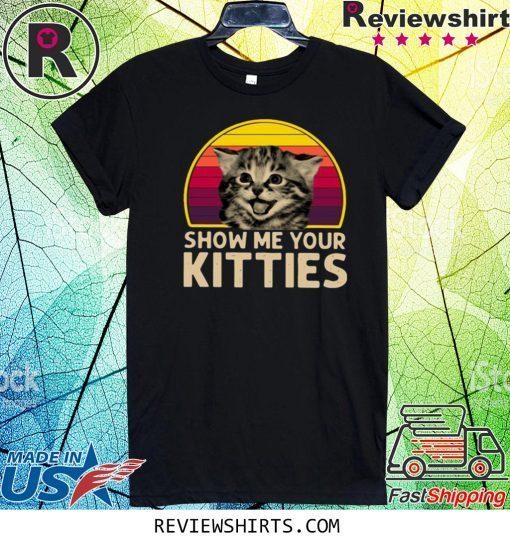 Show Me Your Kitties Vintage Original T-Shirt