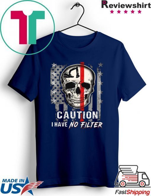 Skull Operator Caution I have no Filter American flag Gift T-Shirt