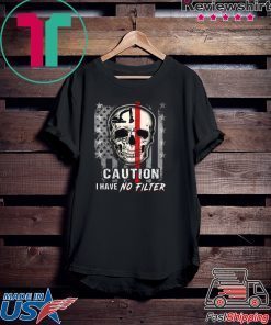 Skull Operator Caution I have no Filter American flag Gift T-Shirt
