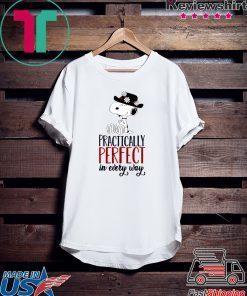 Snoopy Practically Perfect in Every Way Gift T-Shirts