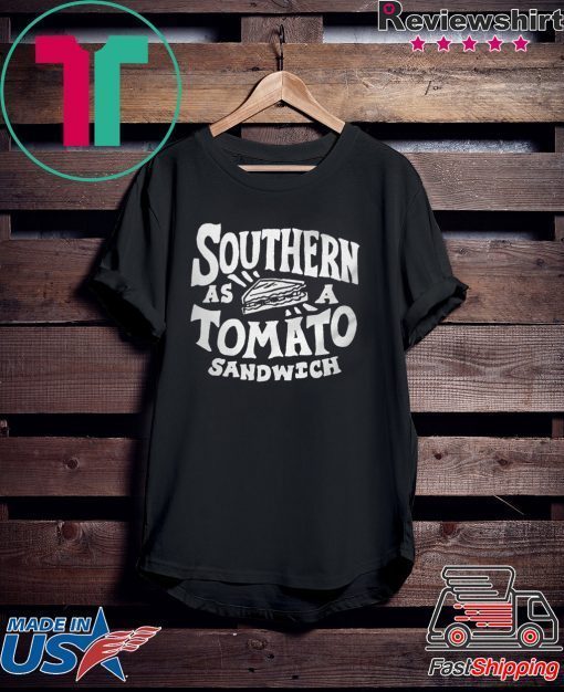 Southern as a tomato sandwich Gift T-Shirts