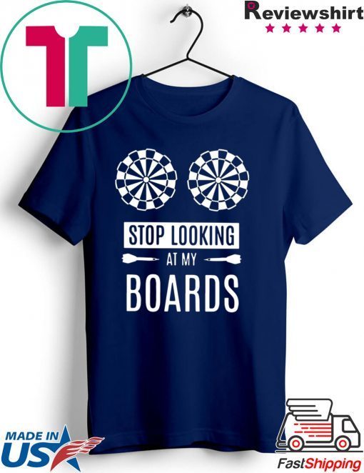 Stop Looking At My Boards Gift T-Shirts