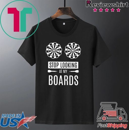 Stop Looking At My Boards Gift T-Shirts