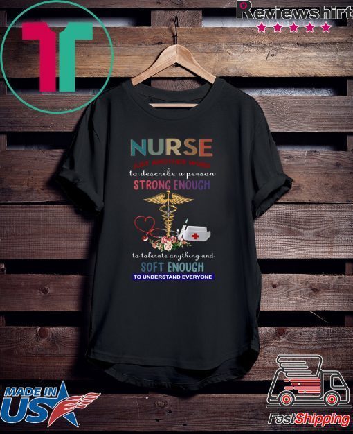 Strong Enough Soft Enough Nurse Gift T-Shirts