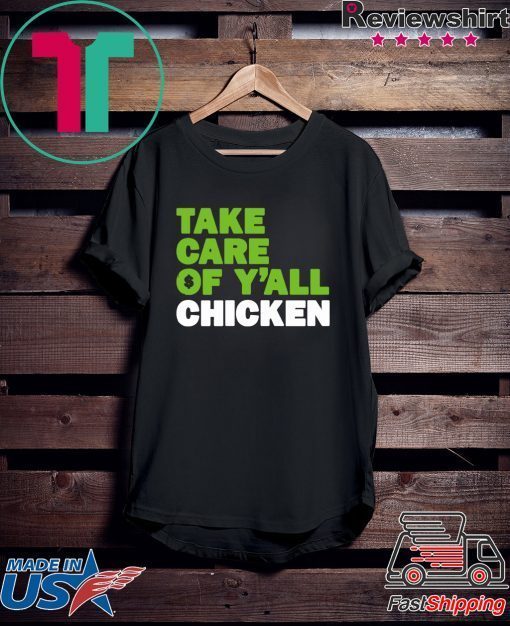 Take Care of Y'all Chicken Seattle Football Gift T-Shirts