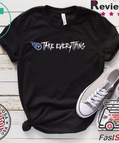 Take Everything Titans Gift T-Shirts