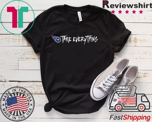 Take Everything Titans Gift T-Shirts