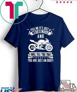 Tell me It’s Just A Motorcycle And I Will Tell You That Gift T-Shirts