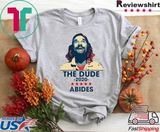 The Dude Abides 2020 Gift T-Shirt