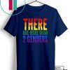 There Are More Than Two Genders Gift T-Shirts