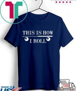 This Is How I Roll Funny For Pool Player Billiards Gift T-Shirt