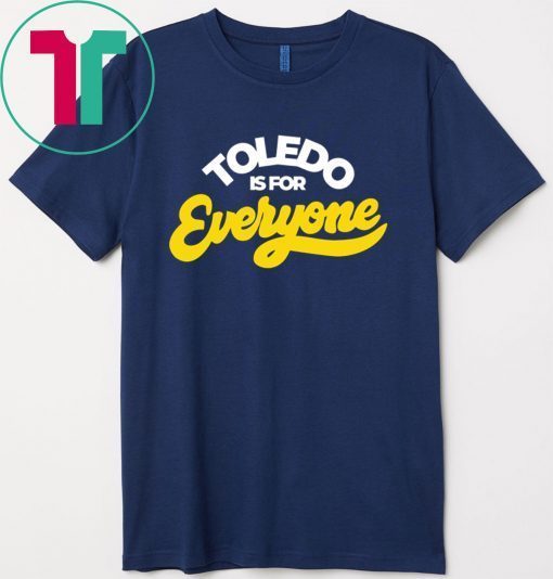 Toledo Is For Everyone Gift T-Shirts