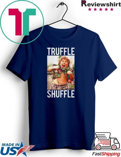 Truffle shuffle Chunk’ Gift T-Shirt